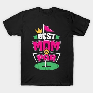 Best Mom By Par Golfing Mother Gift T-Shirt